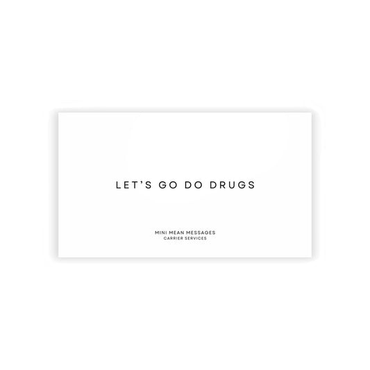 DAILY'S: LET'S GO DO DRUGS