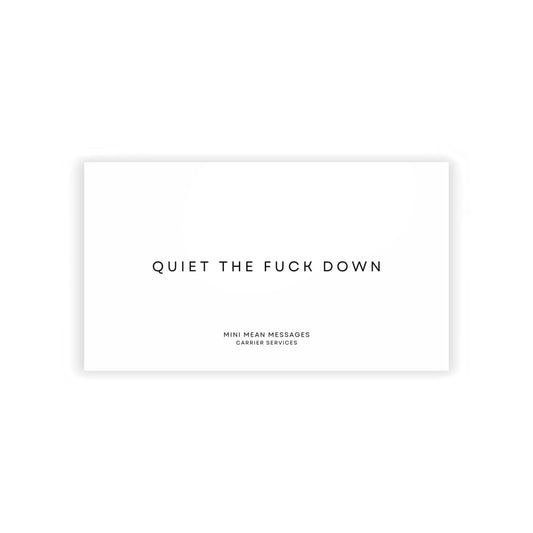 DAILY'S: QUIET THE FUCK DOWN